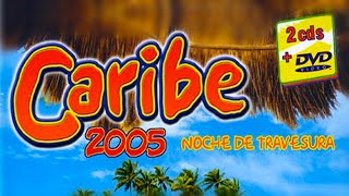 CARIBE 2005  Noche de Travesura 2CDs 💿 Disco Completo [upl. by Arne]