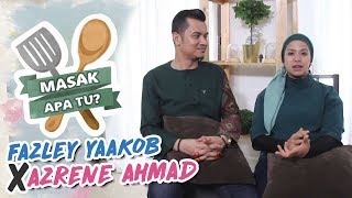 Masak Apa Tu 2019  Ep 13  Fazley Yaakob X Azrene Ahmad [upl. by Fernandina]