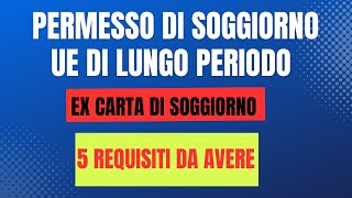 COSA SERVE PER CHIEDERE IL PERMESSO DI SOGGIORNO UE DI LUNGO PERIODO 5 REQUISITI CHE BISOGNA AVERE [upl. by Aerdnac]