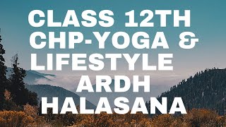 Class 12th quotYoga amp Lifestylequot Ardh Halasana  Procedure Benefits amp Contraindications [upl. by Purdum]