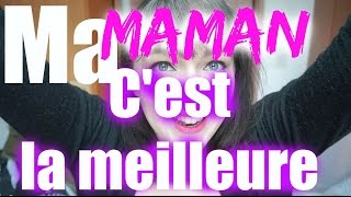 MA MAMAN CEST LA MEILLEURE DES MAMANS [upl. by Gleason]