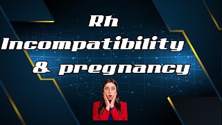 Isoimmunization Rh Incompatibility Rh negative mother pregnancy [upl. by Gaiser]