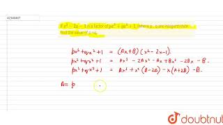 Ifx22x1is a factor of px3qx21 where p  q are integers then find the value ofp [upl. by Patsy]