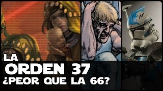 Star Wars La Orden 37 ¿Peor Que La 66 [upl. by Sirmons]