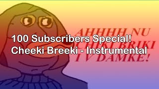 Cheeki Breeki  Instrumental 100 Subscribers Special [upl. by Heinrik911]