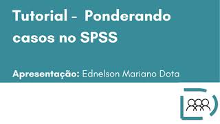 Tutorial  Ponderando casos no SPSS [upl. by Veta936]