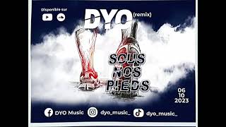 DYO  REMIX SOUS NOS PIEDS [upl. by Rexanne752]