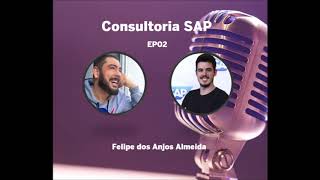 Podcast Consultoria SAP 2 Felipe dos Anjos Almeida [upl. by Hernando]