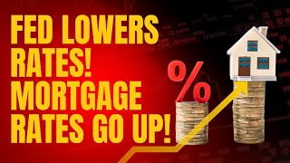 Fed Lowers Rate Mortgage Rates Go Up [upl. by Adekahs]