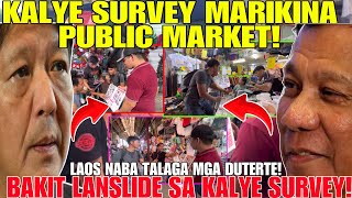 KALYE SURVEY MARIKINA PUBLIC MARKET LAOS NA DAW MGA DUTERTE PERO BAKIT LAGING LANDSLIDE SA SURVEY [upl. by Albertine]