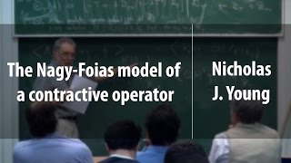 The NagyFoias model of a contractive operator  Nicholas J Young  Лекториум [upl. by Means]