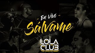 Sálvame En Vivo  Lola Club [upl. by Justinn]