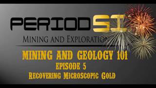 Mining and Geology 101 Episode 5 Recovering Microscopic Gold [upl. by Hassett]