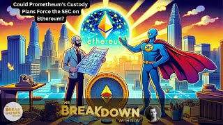 Could Prometheums Custody Plans Force the SEC on Ethereum [upl. by Neve]