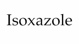 How to Pronounce Isoxazole [upl. by Esyahc]