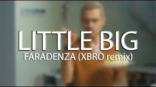 Little Big  FARADENZA XBRO remix [upl. by Constanta84]