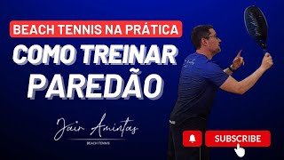 Como Treinar Paredão no Beach Tennis  Jair Amintas 🎾 [upl. by Ylicis]