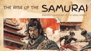 The Rise of The SAMURAI The Bravest Warriors of the HEIAN PERIOD samurai warriors bushido [upl. by Nehtanoj]