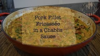 Pork Fillet Fricassé in a Chablis Sauce [upl. by Can]