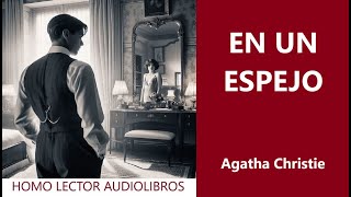 EN UN ESPEJO  Relato de MISTERIO SOBRENATURAL de AGATHA CHRISTIE  AUDIOLIBRO COMPLETO [upl. by Iegres]