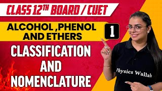 Alcohol Phenol and Ethers 01  Classification and Nomenclature  Class 12thCUET [upl. by Arihsay]