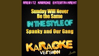 Sunday Will Never Be the Same In the Style of Spanky and Our Gang Karaoke Version [upl. by Yllop]