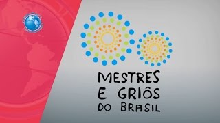 MESTRES E GRIÔS DO BRASIL [upl. by Otrevogir]