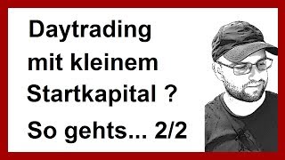 Daytrader Daytrading mit kleinem Startkapital so gehts 22 deutsch [upl. by Carn]