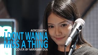 I Dont Wanna Miss A Thing  Aerosmith cover by Mirriam Eka [upl. by Eppie]