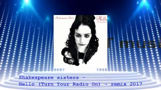 Shakespeare sisters  Hello Turn Your Radio On  Remix 2017 [upl. by Htebaile306]