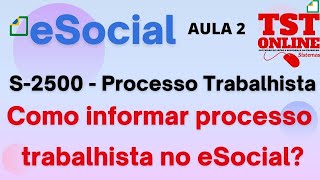 Como informar processo trabalhista no eSocial Aula 2 S2500 Processo Trabalhista TSTONLINE Sistema [upl. by Elleval]