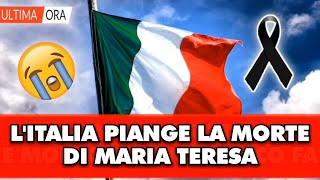 Italia in lutto Il triste annuncio poco fa è venuta a mancare allimprovviso Maria Teresa [upl. by Eiramanitsirhc]