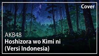 Hoshizora wo Kimi ni Versi Indonesia  AKB48  Cover [upl. by Uta349]