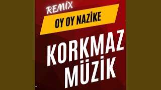 Oy Oy Nazike Remix [upl. by Bertine]