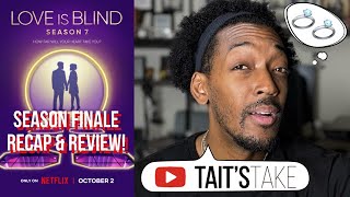 Love is Blind Season 7  Season Finale Recap amp Review  Netflix Series [upl. by Shep]