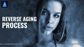 AntiAging Frequency Reverse Aging amp Youthing Frequency Look Younger [upl. by Aikemat]