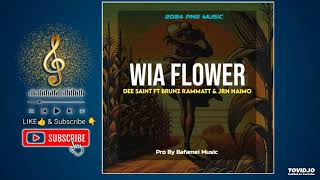 Wia Flower 2024 Artist Dee Saint Ft Brunz Rammatt amp Jrn Naimo Pro By Bafamei Music [upl. by Erasmo]