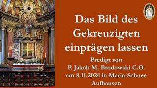 Das Bild des Gekreuzigten einprägen lassen  Predigt von P Jakob M Brodowski CO [upl. by Persse965]