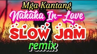 SLOW JAM remix  Mga Kantang Nakaka Inlove [upl. by Yemar]