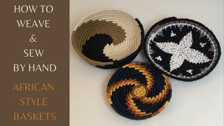 HOW TO  WEAVE AFRICAN STYLE BASKETS  HAND SEWING [upl. by Aieka571]