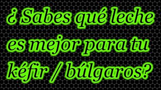 ¿Sabes qué leche es mejor para tu kéfir  búlgaros Comparando 3 [upl. by Neersin]