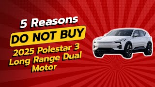 2025 Polestar 3 Long Range Dual Motor  5 Reasons NOT to Buy 🚫💔 [upl. by Llemaj24]