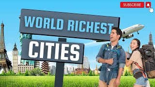 10 Richest Cities in The World Here Theyre And Why You Should Visit Them [upl. by Ilil]