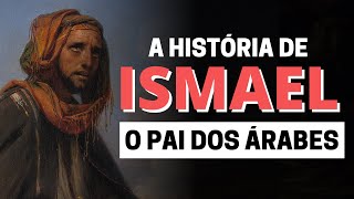 A HISTÓRIA DE ISMAEL QUEM FOI ISMAEL NA BÍBLIA [upl. by Akessej]