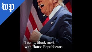 Trump Musk meet with House Republicans [upl. by Brien73]