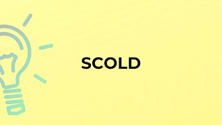 What is the meaning of the word SCOLD [upl. by Lilian818]