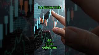 La Economia en citas célebres 9 [upl. by Atteuqahc]