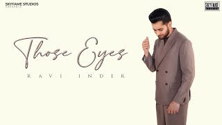 THOSE EYES OFFICIAL AUDIO RAVI INDER  LATEST PUNJABI SONGS 2024 [upl. by Anilam]