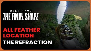 All Feather Location in the Refraction  Destiny 2 Final Shape [upl. by Aissac]