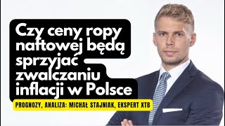 Czy ceny ropy naftowej będą sprzyjać zwalczaniu inflacji w Polsce [upl. by Rosenberg]